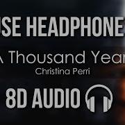 Christina Perri A Thousand Years 8D Audio