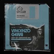 Get My Groove On Marc Cotterell S Peak Time Mix Vincenzo Gerri