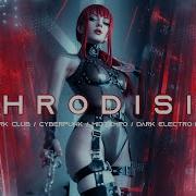 Aphrodisiac Cyberpunk Dark Clubbing Midtempo Bass Dark Electro Ebm Mix