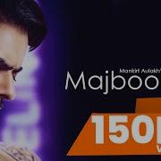 Majbooriyan Mankirt Aulakh Official Video Naseebo Lal New Punjabi