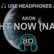 Akon Right Now Na Na Na 8D