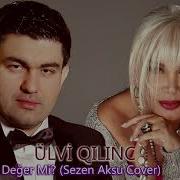 Ulvi Qilinc Değer Mi Hiç Sezen Aksu Cover