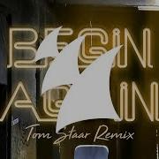 Begin Again Tom Staar Remix