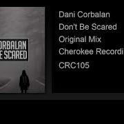 Dani Corbalan Don T Be Scared