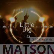 Little Big Faradenza Matson Remix Bootleg 2019