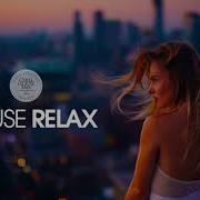 House Relax 2019 New And Best Deep House Music