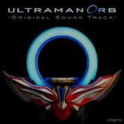 Ultraman Orb Original Soundtrack