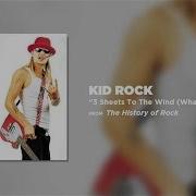 Kid Rock 3 Sheets To The Wind What S My Name