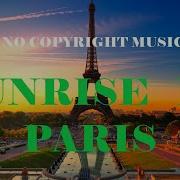 Dan Henig Sunrise In Paris No Copyright Music