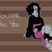 Stronger Than You Storyshift Mettaton Shy