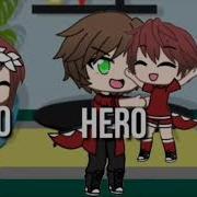 Top 20 Hero Meme Gacha Life