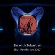 Djsinyo Shut Up Sin With Sebastian