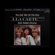 A La Carte You Get Me On The Run
