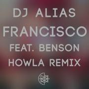 Dj Alias San Francisco Bay Feat Benson Howla Remix