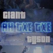 Giant Tyson Ah Txe Txe Audio