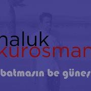 Batmasın Be Güneş Haluk Kurosman