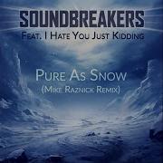 Pure As Snow Feat I Hate You Just Kidding Mike Raznick Remix Mike Raznick Remix