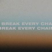 Break Every Chain By Jesus Culture Lyrics