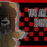 You Are Idiot Meme William Afton