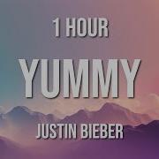 Justin Bieber Yummy 1 Hour Loop With Lyrics