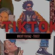 Brent Faiyaz Trust Tik Tok