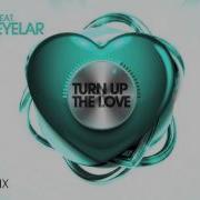 Eyelar Turn Up The Love Feat Eyelar Extended Mix