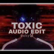 Toxic 2Wei Edit Audio