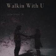 Leon Ayers Jr Walkin With U