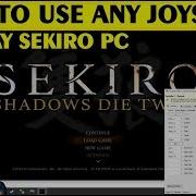 Sekiro Shadows Die Twice How To Use Any Controller Sekiro Controller Fix Pc