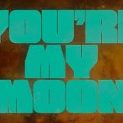 You Are My Moon