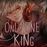 Nightcore Only One King