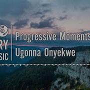 Progressive Moments Ugonna Onyekwe