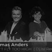 Thomas Anders Don T Fly Too High Dj Isl Remix