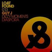Guy J Dizzy Moments Original Mix