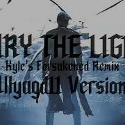 Bury The Light Forsakened Remix Illyagd11 Version