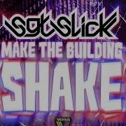 Sgt Slick Make The Building Shake