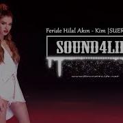 Feride Hilal Akın Kim Remix