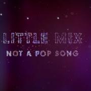 Not A Pop Song Little Mix