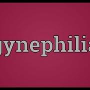 Gynephilia Meaning