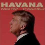 Camila Cabello Havana Cover By Donald Trump 1