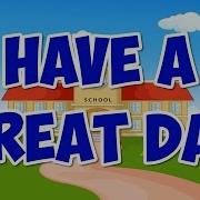 Have A Good Day At School