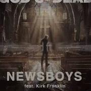 God S Not Dead From God S Not Dead A Light In Darkness Feat Kirk Franklin