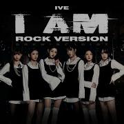 I Am Ive Rock Version