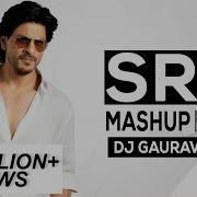 Shah Rukh Khan Srk Mashup 2018 Dj Gaurav Grs Romantic Songs