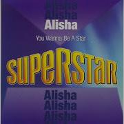 Alisha You Wanna Be A Star