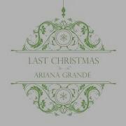 Last Christmas Ariana Grande