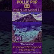 Pollie Pop Motivation Screwed And Chopped