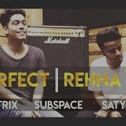 Perfect Rehna Tu J Trix X Subspace X Satyen Rap Remix