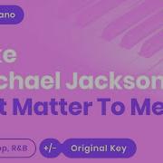 Don T Matter To Me Key Of E Piano Karaoke Instrumental Drake Michael