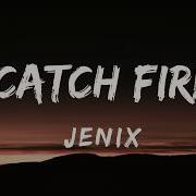 Jenix Catch Fire